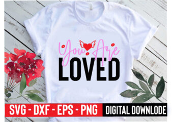 you are loved t shirt design template