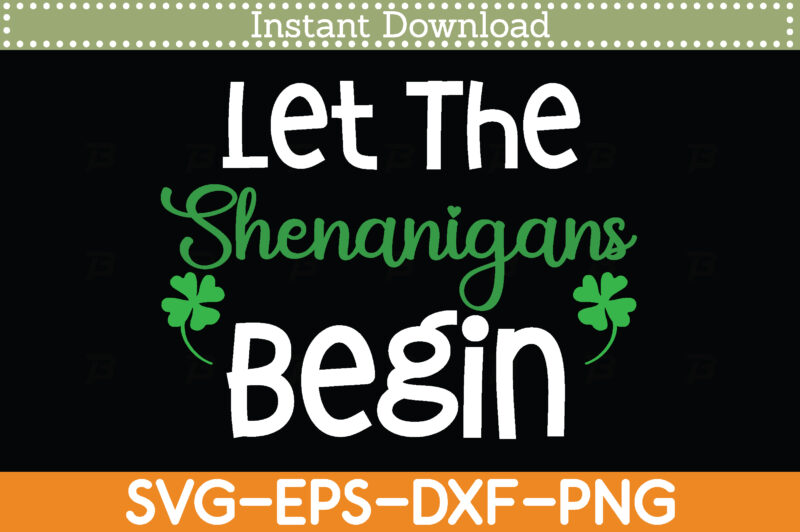 Let The Shenanigans Begin St. Patrick’s Day Svg Design Cricut Printable Cutting Files