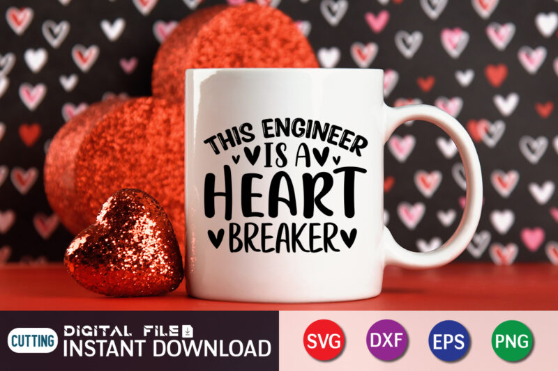 This Engineer Is a Heart Breaker T shirt,Happy Valentine Shirt print template, Heart sign vector, cute Heart vector, typography design for 14 February