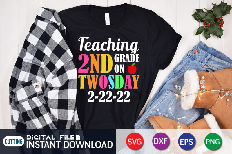 Teaching 2nd Grade on Twosday 2-22-22 T-Shirt, tuesday february 22nd svg, 2022 teaching 2nd grade, 2022 svg t shirt designs for sale, teaching 2nd grade on twosday 2/22/22 svg, tuesday