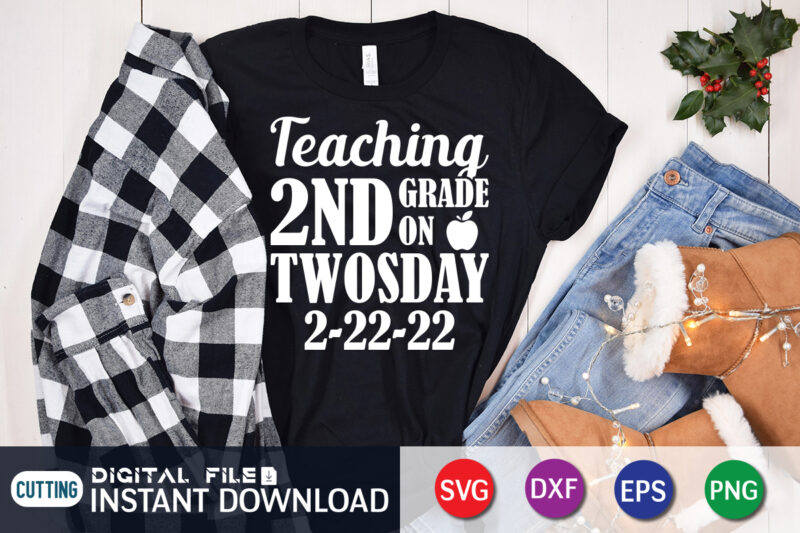 Teaching 2nd Grade on Twosday 2-22-22 T-Shirt, Teaching 2nd grade on twosday t-shirt design, teaching 2nd grade on twosday 2/22/22 svg, tuesday 2/22/22 t shirt, twosday teaching tshirt, funny twosday