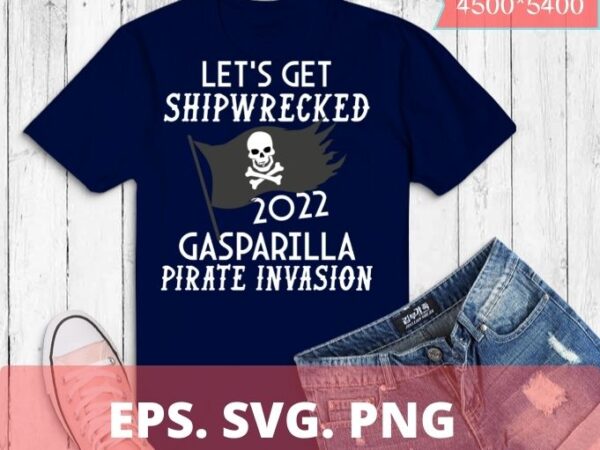 Let’s get shipwrecked pirate jolly roger gasparilla 2022 t-shirt design svg,let’s get shipwrecked pirate jolly roger gasparilla 2022 png, florida, buccaneer, treasure hunting, vacation cruise, pirate flage 2022