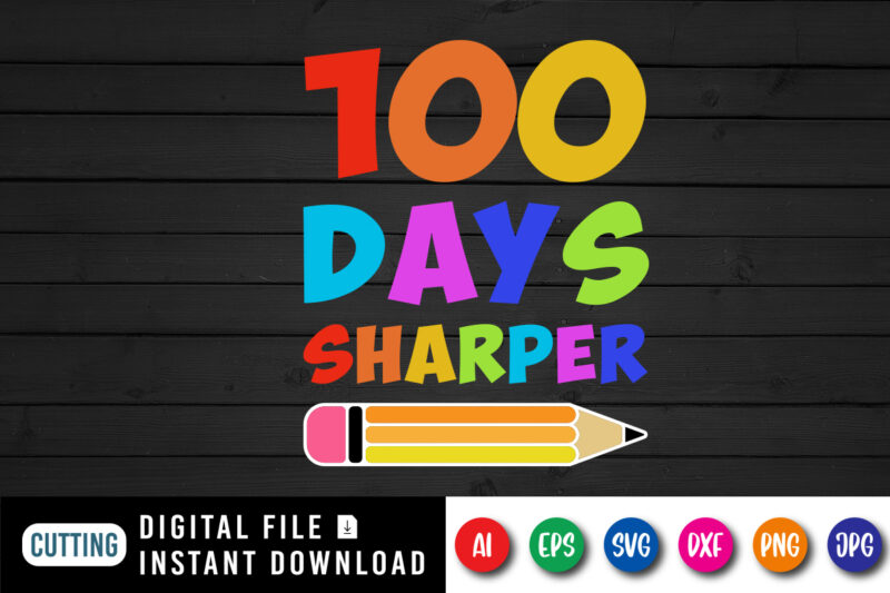 100 Days sharper T shirt, 100 days of school shirt print template ...