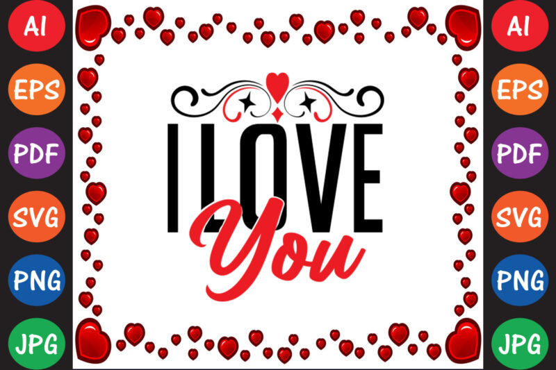 I Love You Valentine’s Day T-shirt And SVG Design