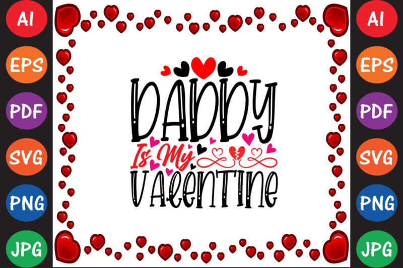 Daddy is My Valentine Valentine’s Day T-shirt And SVG Design