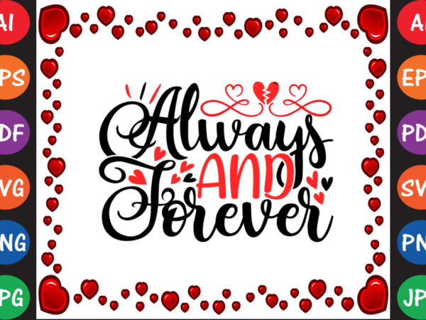 Always and forever valentine’s day t-shirt and svg design