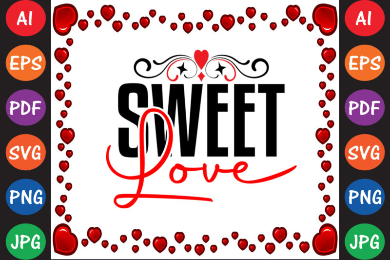 Sweet Love Valentine’s Day T-shirt And SVG Design