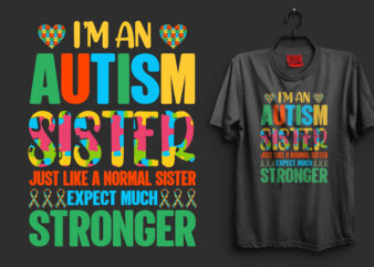I’m an autism sister just like a normal sister expect much stronger autism t shirt design, autism t shirts, autism t shirts amazon, autism t shirt design, autism t shirts