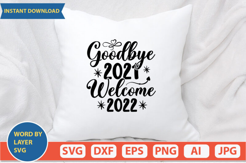 goodbye 2021 welcome 2022 SVG Vector for t-shirt