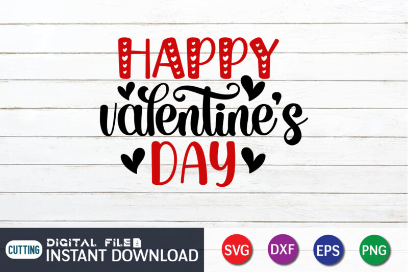 Happy Valentine's Day T-Shirt, Happy Valentines Day SVG, Valentines Day  Svg, Valentines Heart Svg, Valentine's Cut File, Heart Svg, Valentines  Shirt Svg, Instant Download, Heart SVG, Valentine Print Template - Buy  t-shirt