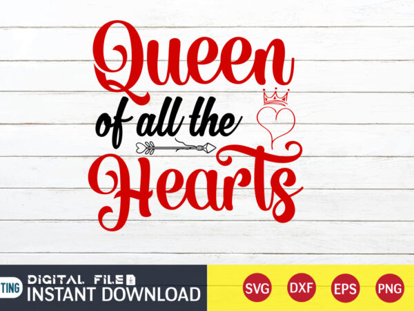 Queen of all the heart t shirt , happy valentine shirt print template, heart sign vector ,cute heart vector, queen lover vector, typography design for 14 february