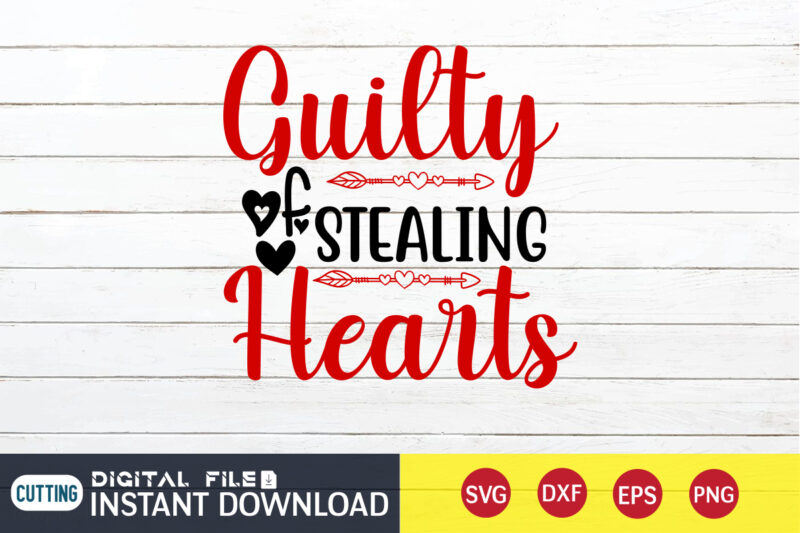 Guilty of Stealing Heart T Shirt ,Happy Valentine Shirt print template, Heart sign vector, cute Heart vector, typography design for 14 February