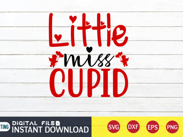 Little miss cupid t shirt , happy valentine shirt print template, heart sign vector, cute heart vector, typography design for 14 february