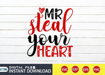 MR Steal Your Heart T Shirt, Valentine Shirt print template, cute Heart vector, typography design for 14 February