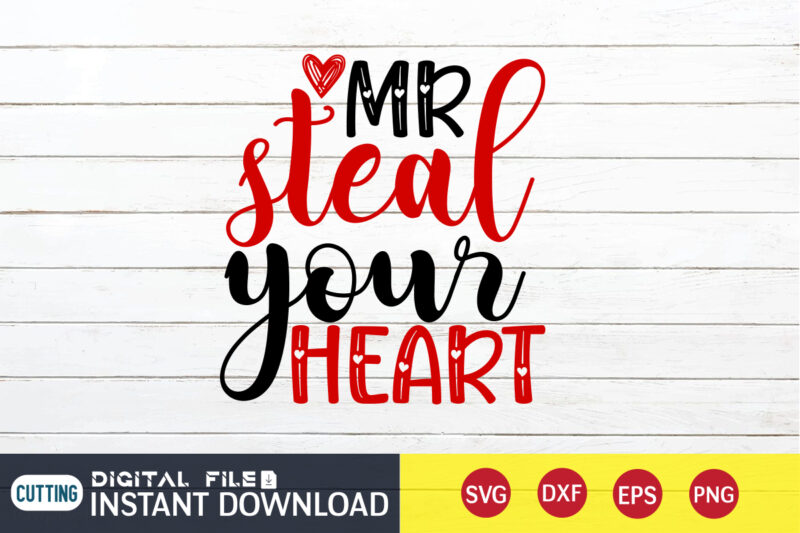 MR Steal Your Heart T Shirt, Valentine Shirt print template, cute Heart vector, typography design for 14 February