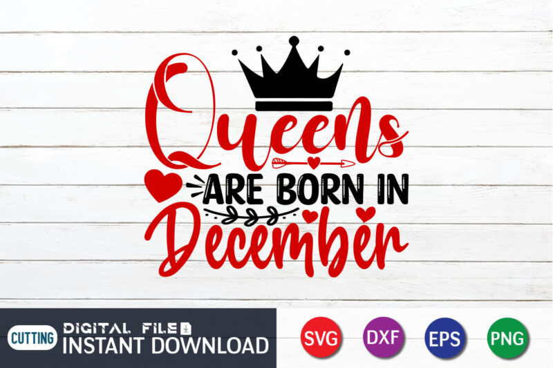 Queen Are Born In December T Shirt, Queen Lover ,Happy Valentine Shirt print template, Heart sign vector, cute Heart vector, typography design for 14 February