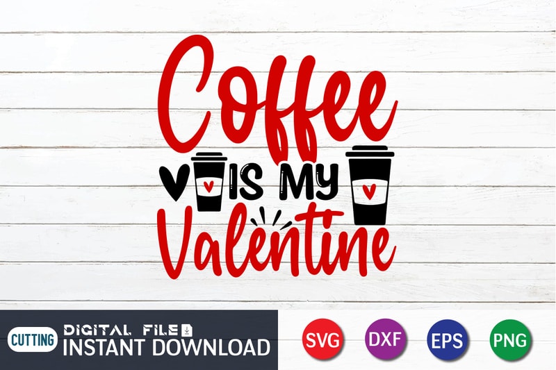 Coffee is My Valentine T Shirt, Coffee lover , Happy Valentine Shirt ...