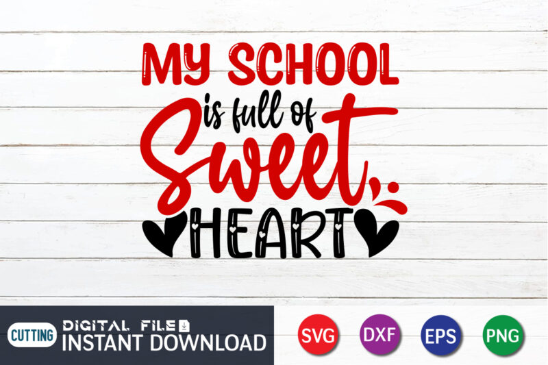 My School is Full Of Sweet Heart T Shirt,Happy Valentine Shirt print template, Heart sign vector, cute Heart vector, typography design for 14 February