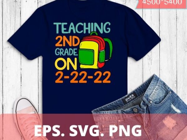 Teaching 2nd grade on twosday 2-22-22 22nd february 2022 t-shirt design svg, son, student, teacher, uncle, friends on the holiday,