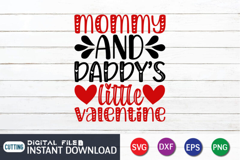 Mammy And Daddy’s Little Valentine T Shirt, Rather Lover T Shirt , Mother lover T Shirt,Happy Valentine Shirt print template, Heart sign vector, cute Heart vector, typography design for 14 February