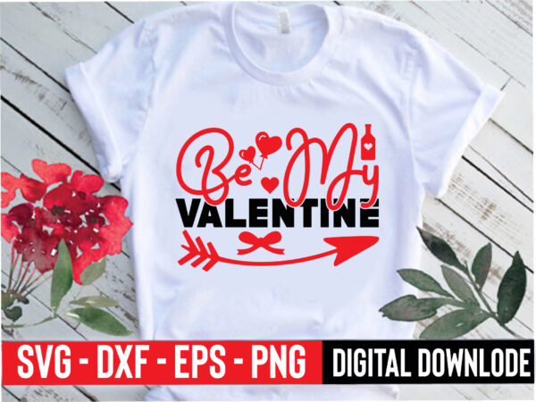 Be my valentine t shirt template