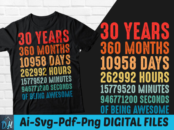 30 years of being awesome t-shirt design, 30 years of being awesome svg, 30 birthday vintage t shirt, 30 years 360 months of being awesome, happy birthday tshirt, funny birthday