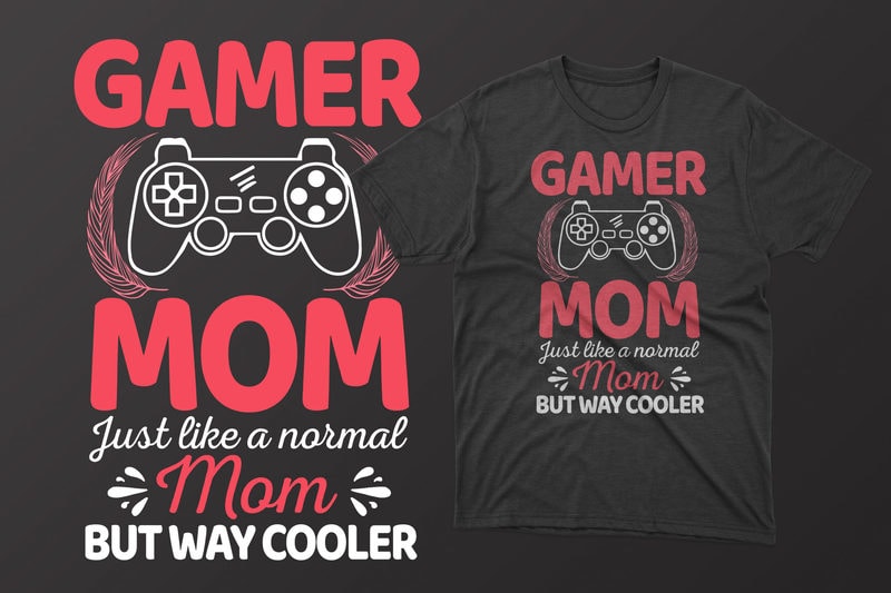 Gamer mom just like a normal mom but way cooler mother's day t shirt ...