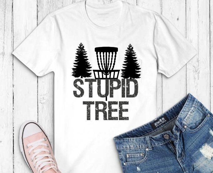 Funny Disc Golf Ultimate Frisbee Tree Game Stupid Trees T-Shirt design svg, Funny, Disc Golf, birthday , anniversary , Thanksgiving,Disc Golf design png