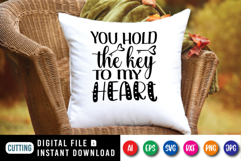 You hold the key to my heart, Happy valentine funny shirt print template, Typography design for 14 February