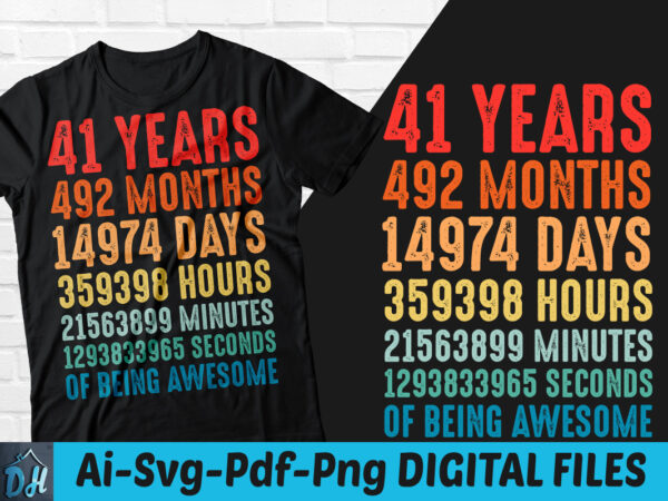 41 years of being awesome t-shirt design, 41 years of being awesome svg, 41 birthday vintage t shirt, 41 years 492 months of being awesome, happy birthday tshirt, funny birthday