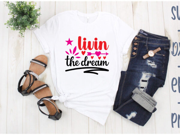 Livin the dream t shirt vector graphic