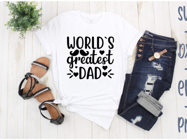 World`s greatest dad t shirt design for sale