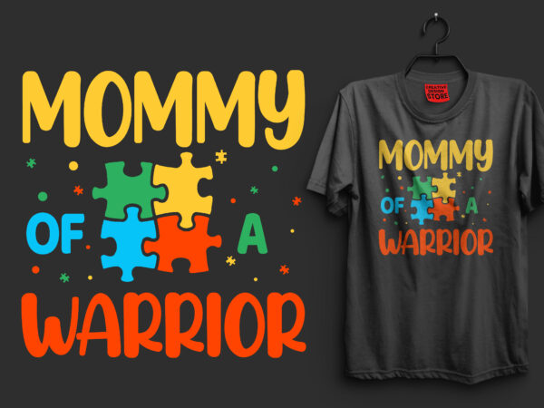 Mommy of a warrior typography autism t shirt design, i’m an autism dad just like a normal dad expect much stronger autism t shirt design, autism t shirts, autism t