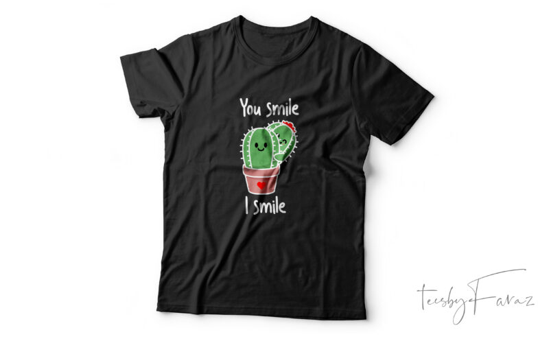 You smile I smile | Valentine t shirt design for sale