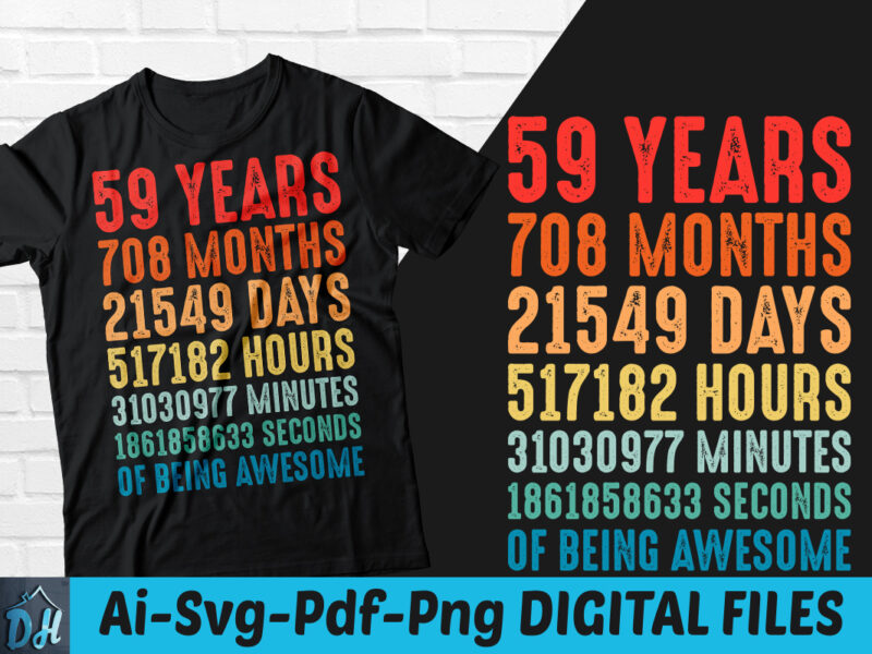 59 years of being awesome t-shirt design, 59 years of being awesome SVG, 59 Birthday vintage t shirt, 59 years 708 months of being awesome, Happy birthday tshirt, Funny Birthday