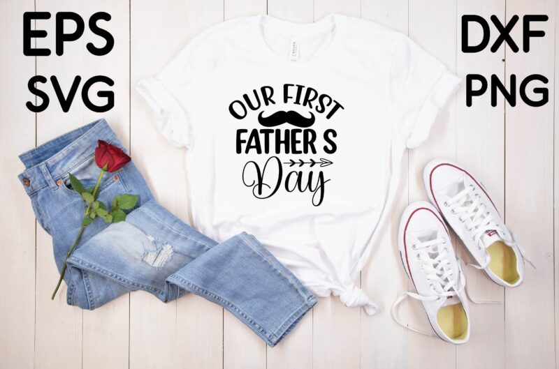 First Fathers Day Shirt Template