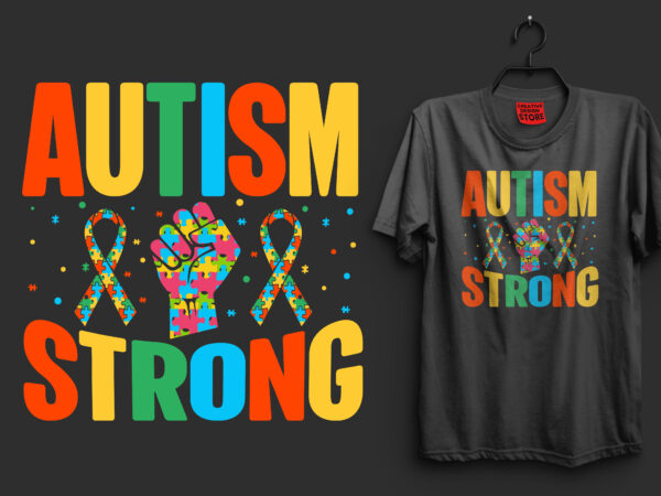 Autism strong typography autism t shirt design, i’m an autism dad just like a normal dad expect much stronger autism t shirt design, autism t shirts, autism t shirts amazon,