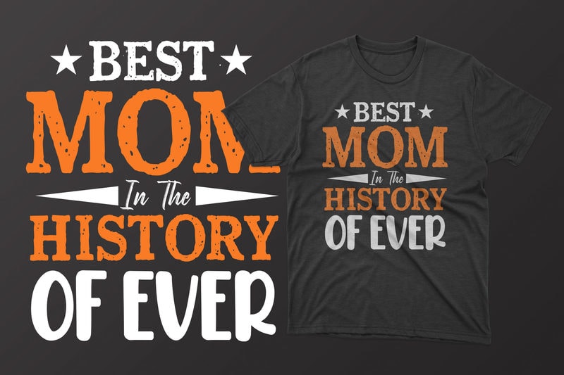 Best Mom In The History Of Ever Mothers Day T Shirt Mothers Day T Shirt Ideas Mothers Day T