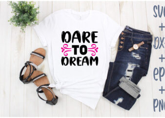 dare to dream t shirt vector illustration