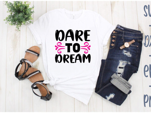 Dare to dream t shirt vector illustration