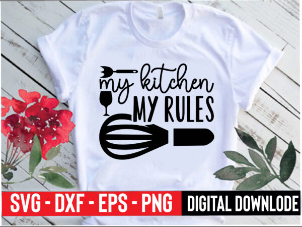 My kitchen my rules t shirt designs for sale