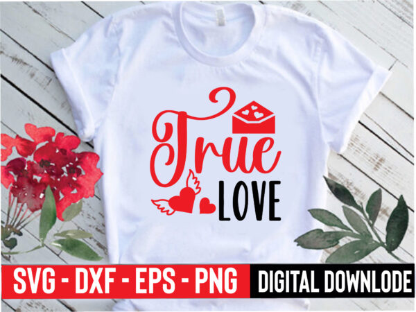 True love t shirt designs for sale