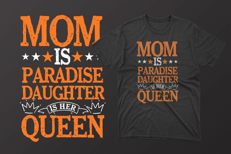 Mom Is Paradise Daughter Is Her Queen Mothers Day T Shirt Mother S Day T Shirt Ideas Mothers