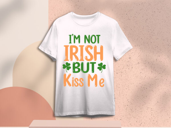 St. patrick’s day quotes gift diy crafts svg files for cricut, silhouette sublimation files t shirt template vector