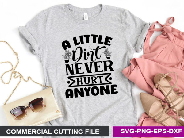 A little dirt never hurt anyone svg t shirt vector