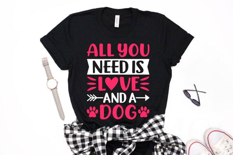 All You Need is Love and a Dog Valentine T-shirt Design-valentines day t-shirt design, dog valentine, dog t shirt, dog svg, valentine t-shirt svg, valentino t-shirt, valentine's day t shirt