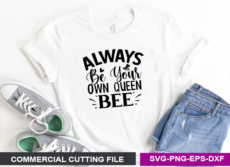 Always be your own Queen Bee SVG