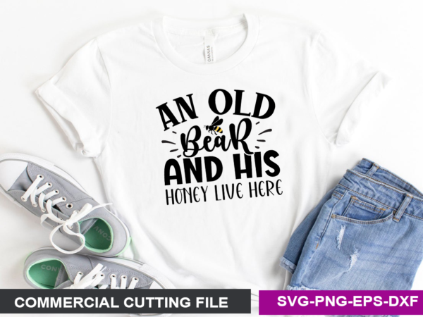 An old bear and his honey live here svg t shirt vector