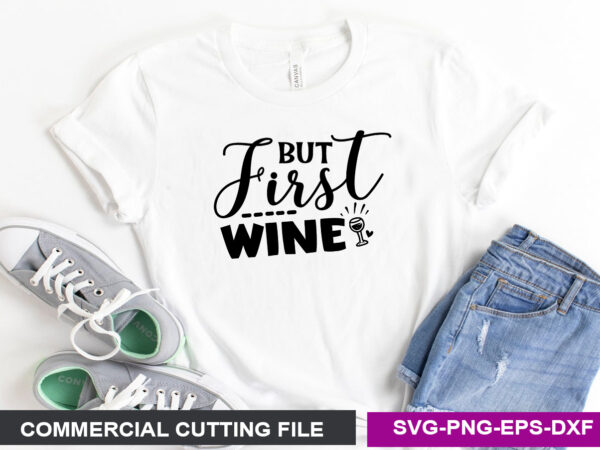 But first, wine svg t shirt template