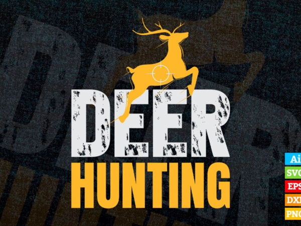 Deer Hunting editable t shirt design in ai svg files, Hunter gift ...